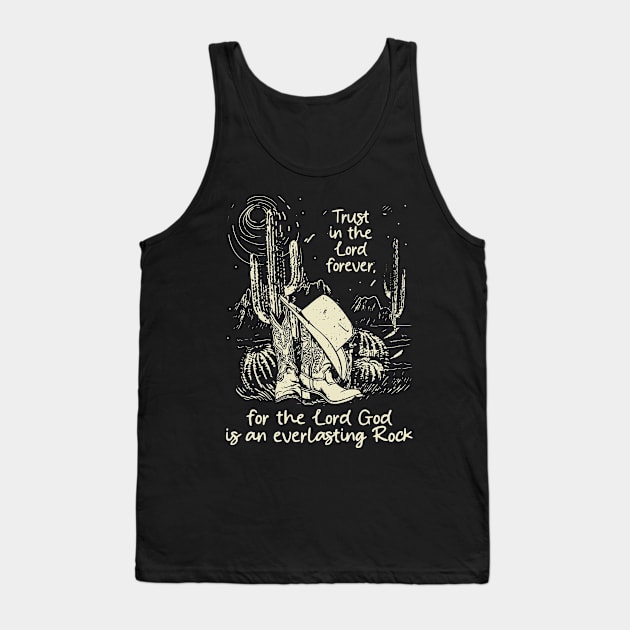 Trust in the Lord forever for the Lord God is an everlasting Rock Boots Desert Tank Top by KatelynnCold Brew